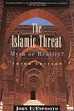 Book cover for The Islamic Threat : Myth or Reality?