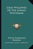 Front cover for the book Lolly Willowes, or The Loving Huntsman by Sylvia Townsend Warner