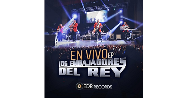 En Vivo Ep By Los Embajadores Del Rey On Amazon Music Amazon Com en vivo ep by los embajadores del rey