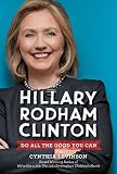 Hillary Rodham Clinton: Do All the Good You Can