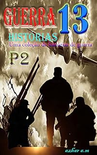 Livro 13 Guerras p2: A segunda parte da série War Stories - 13 histórias de guerras (guerras e eventos)