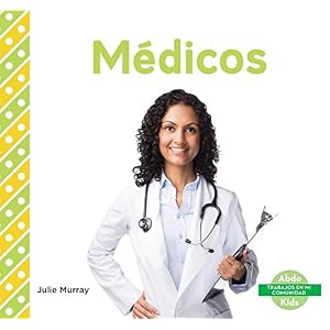 Medicos / Doctors (Trabajos En Mi Comunidad / My Community: Jobs) (Spanish Edition)