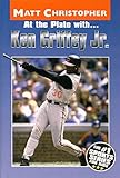 At the Plate With...Ken Griffey Jr. (Matt Christopher Sports Bio Bookshelf (Prebound))