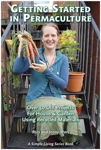 Getting Started in Permaculture: 54 Projects for Home and Garden (Simple Living) Paperback – Illustrated, 1 Oct. 2010