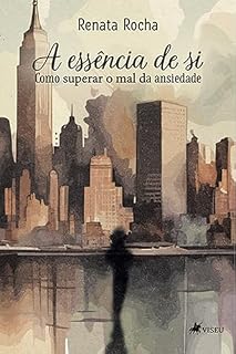Livro A essência de si: Como superar o mal da ansiedade
