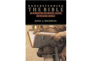 Understanding the Bible: An Introduction for Skeptics, Seekers, and Religious Liberals