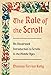 The Role of the Scroll: An Illustrated Introduction to Scrolls in the Middle Ages by Thomas Forrest Kelly