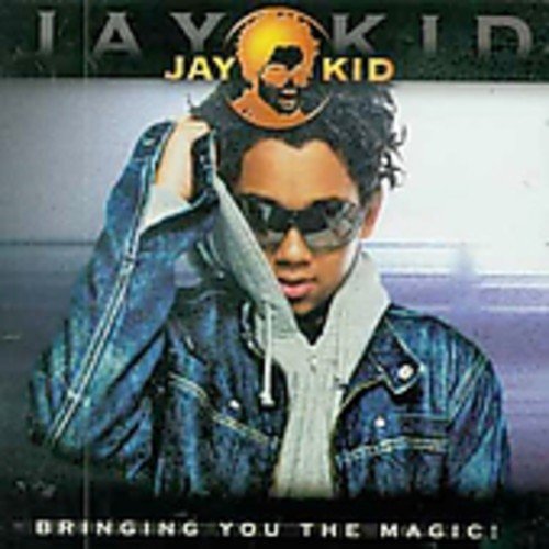 Jay Kid - Bringing You the Magic - Zortam Music
