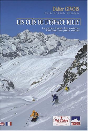 Download Les clés de l'Espace Killy : Les plus beaux hors-pistes, édition bilingue français-anglais PDF