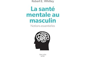 SANTÉ MENTALE AU MASCULIN (LA) : NOTIONS ESSENTIELLES