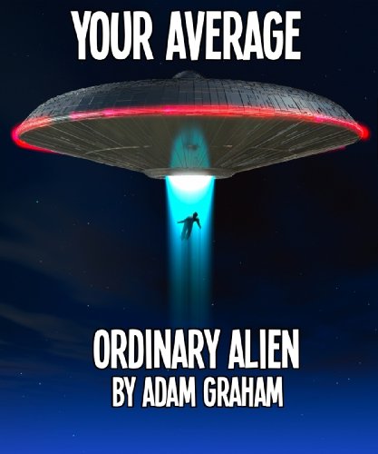 Your Average Ordinary Alien by Adam Graham