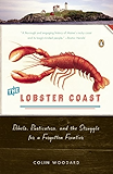 The Lobster Coast: Rebels, Rusticators, and the Struggle for a Forgotten Frontier