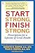 Start Strong, Finish Strong: Prescriptions for a Lifetime of Great Health - Book by Kenneth Cooper