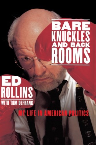 Bare Knuckles and Back Rooms: My Life in American Politics Bare Knuckles and Back Rooms: My Life in American Politics