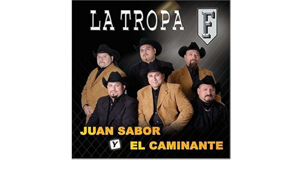 La Tropa F Juan Sabor Y El Caminante By La Tropa F 2008 07 08 Amazon Com Music la tropa f juan sabor y el caminante