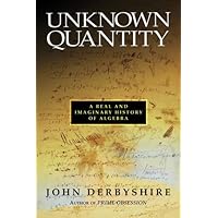Unknown Quantity: A Real and Imaginary History of Algebra