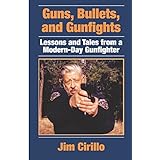 Guns, Bullets, and Gunfights: Lessons and Tales from a Modern-Day Gunfighter