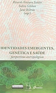 Livro Identidades emergentes, genética e saúde: perspectivas antropológicas