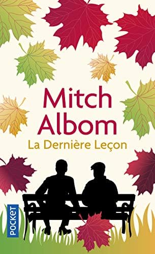 La Derniere Lecon (Docs/récits/essais): Comment un vieil homme face à la mort m'a appris le goût de vivre