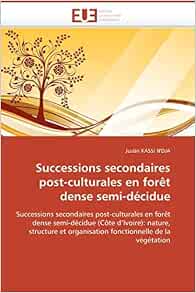 Successions Secondaires Post Culturales En Foret Dense Semi Decidue Omn Univ Europ French Edition Kassi N Dja Justin Amazon Com Books