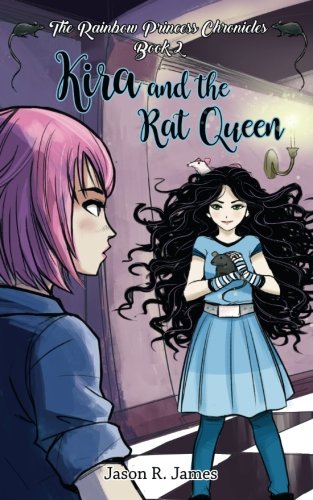 Kira and the Rat Queen (The Rainbow Princess Chronicles) (Volume 2)