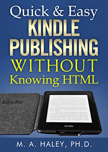 Quick & Easy Kindle Publishing WITHOUT Knowing HTML