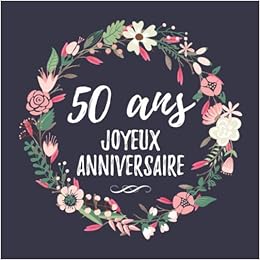 Amazon Com 50 Ans Joyeux Anniversaire Fete D Anniversaire Livre D Or 50 Ans Femme French Edition Moulin Franc Books