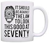 70th Birthday Gifts For All Against the Law Look This Good at Seventy Gift Coffee Mug Tea Cup White