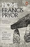 Home: A Time Traveller's Tales from Britain's Prehistory by 