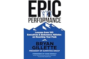 EPIC Performance: Lessons from 100 Executives and Endurance Athletes on Reaching Your Peak