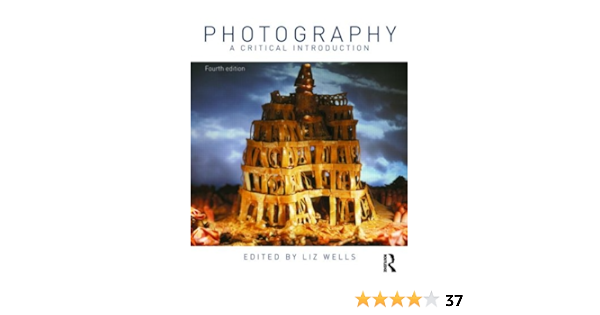 Photography A Critical Introduction Wells Liz 9780415460873 Amazon Com Books