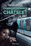 Correspondance Châtelet: Rencontres dans le métro parisien (French Edition) by Denis Labayle