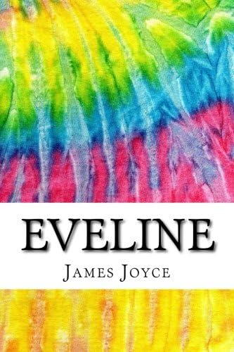 Eveline: Includes MLA Style Citations for Scholarly Secondary Sources, Peer-Reviewed Journal Articles and Critical Essays (Squid Ink Classics)