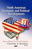 North American Economic and Political Developments, Romano, Christina A., 1611225566
