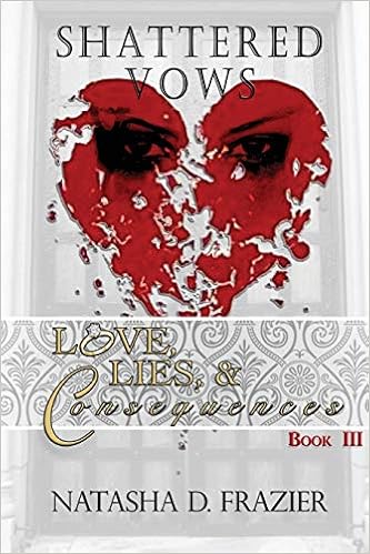 Amazon Com Shattered Vows Love Lies Consequences Book 3 3 Love Lies Consequences 9780988452190 Frazier Natasha D Books