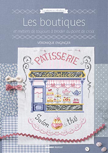 Les boutiques et métiers de toujours à broder au point de croix by Véronique Enginger (Hardcover)