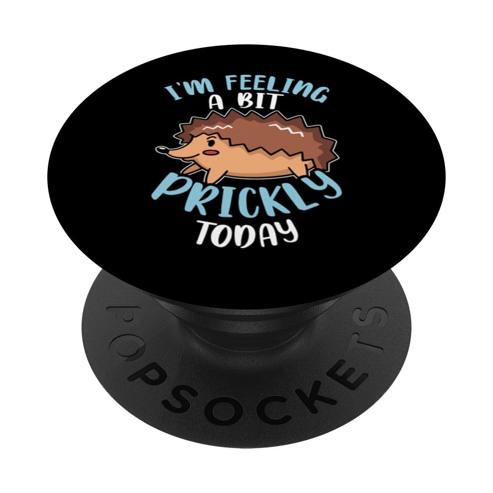 Animal Lover Hedgehog I'm Feeling A Bit Prickly Today PopSockets Swappable PopGrip