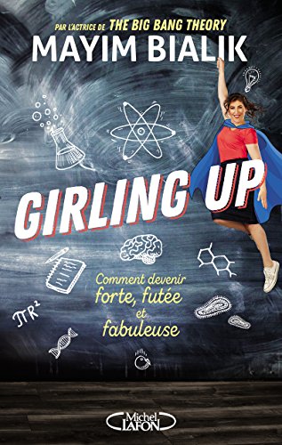 Girling Up: How to Be Strong, Smart and Spectacular