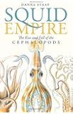 Squid Empire: The Rise and Fall of the Cephalopods