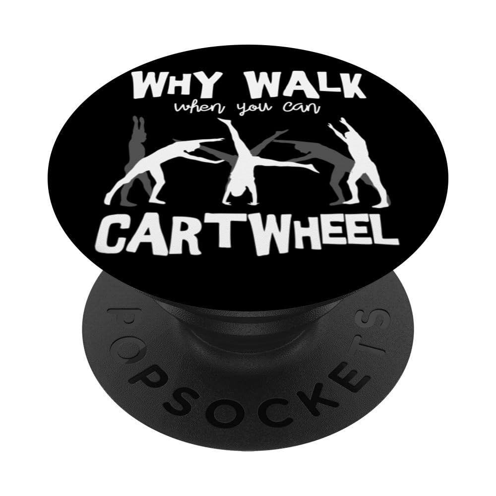 Why Walk When You Can Cartwheel Humor Gymnastics PopSockets Swappable PopGrip