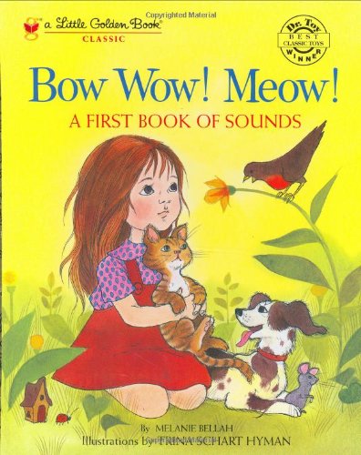 Bow Wow! Meow! A First Book of Sounds (Little Golden Book)