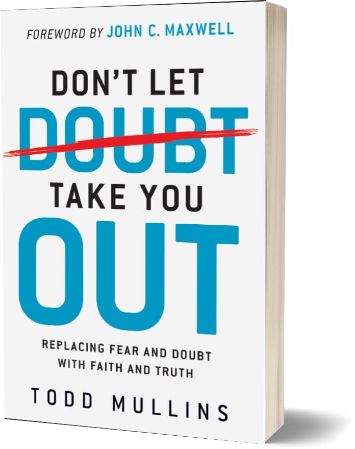 Don’t Let Doubt Take You Out: Replacing Fear and Doubt With Faith and Truth