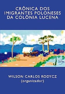Livro Crônica dos imigrantes poloneses da Colônia Lucena
