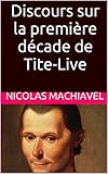 Discours sur la première décade de Tite-Live (French Edition) by 