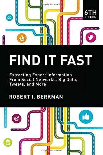 Find It Fast: Extracting Expert Information from Social Networks, Big Data, Tweets, and More Paperback – 3 Nov. 2015