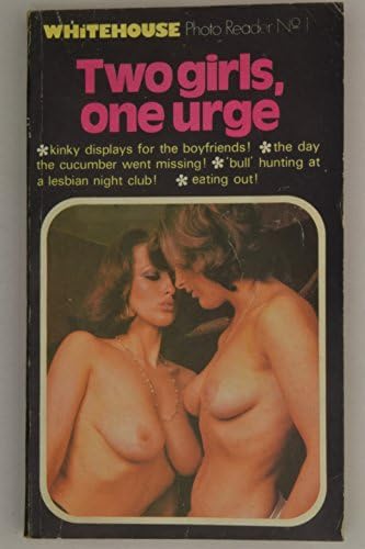 Whitehouse Photo Reader No. 1 Two Girls, One Urge Figcrest 1977 Lesbian Paperback – 1970