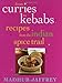 From Curries to Kebabs: Recipes from the Indian Spice Trail by 