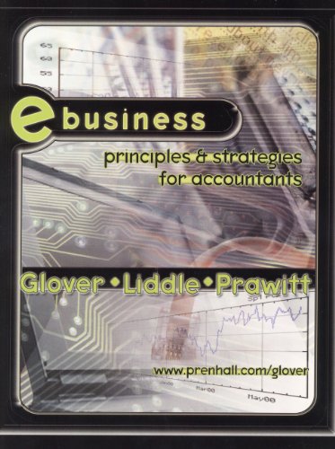 E-Business: Principles and Strategies for Accountants by Steven M Glover, Stephen W Liddle, Douglas F Prawitt