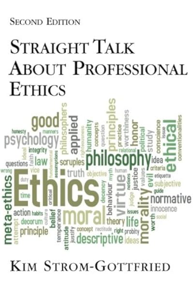 Straight Talk About Professional Ethics Second Edition 9780190615475 Business Ethics Books Amazon Com
