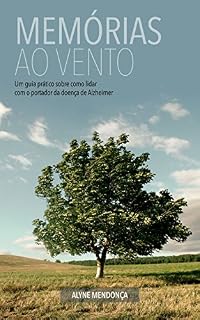 Livro Memórias ao vento: Um guia prático sobre como lidar com o portador da doença de Alzheimer
